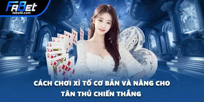 Cách Chơi Xì Tố